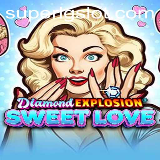 Exploring DiamondExplosionSweetLove: A Modern Gaming Marvel
