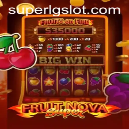Exploring the Thrilling World of FruitNovaSuper: A Comprehensive Guide
