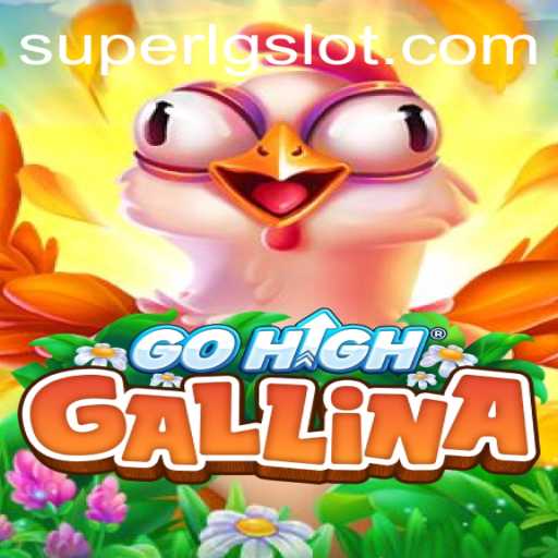 Discover GoHighGallina: The Exciting World of SUPERLG