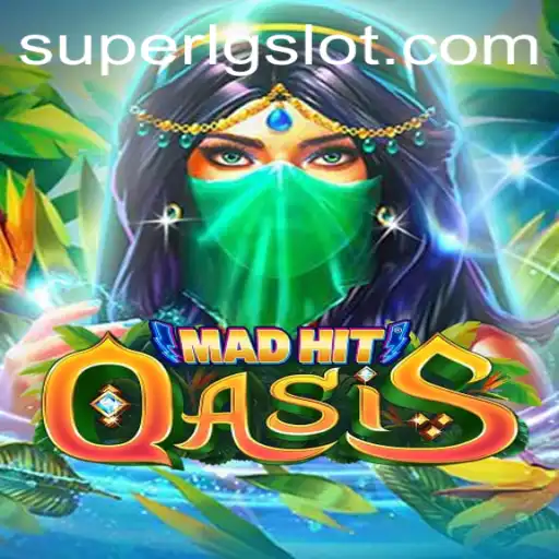 MadHitOasis: The Ultimate SUPERLG Experience