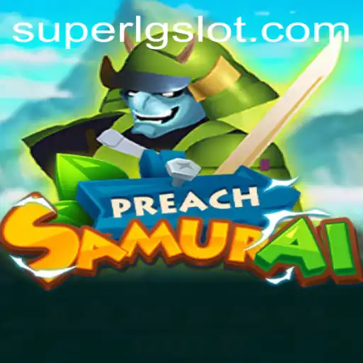 PreachSamurai: A Deep Dive into the Game with SUPERLG