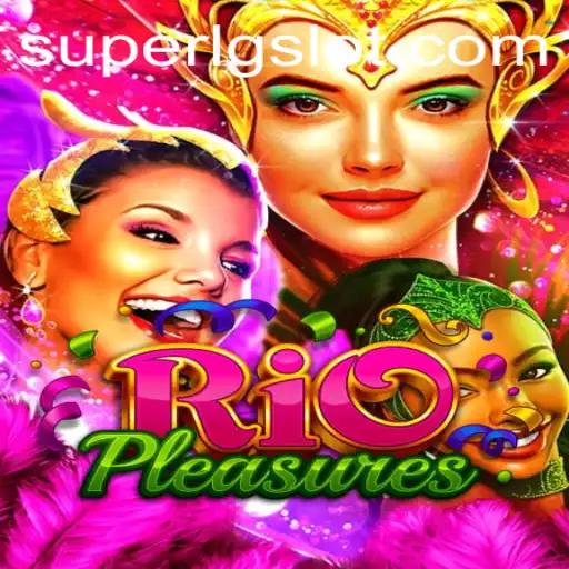 Exploring the Exciting World of RioPleasures and SUPERLG